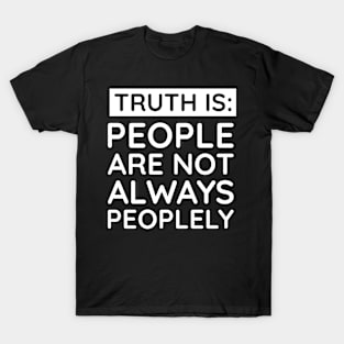 people are not always peoplely T-Shirt